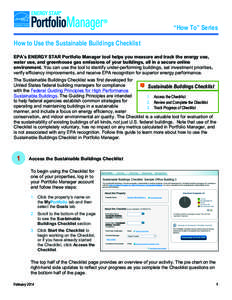 “How To” Series  How to Use the Sustainable Buildings Checklist EPA’s ENERGY STAR Portfolio Manager tool helps you measure and track the energy use, water use, and greenhouse gas emissions of your buildings, all in