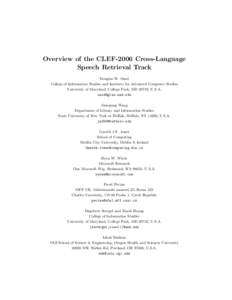 Overview of the CLEF-2006 Cross-Language Speech Retrieval Track Douglas W. Oard College of Information Studies and Institute for Advanced Computer Studies University of Maryland, College Park, MD 20742, U.S.A. oard@glue.