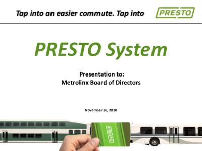 Provinces and territories of Canada / PATH / Greater Toronto Area / Presto card / GO Transit / Toronto streetcar system / Don Mills / Downsview / Union / Ontario / Metrolinx / VivaYork