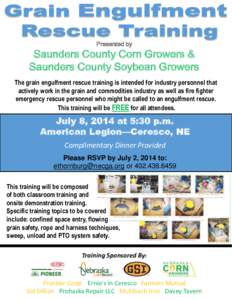 Presented by  Saunders County Corn Growers & Saunders County Soybean Growers The grain engulfment rescue training is intended for industry personnel that actively work in the grain and commodities industry as well as fir