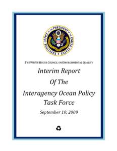 THE WHITE HOUSE COUNCIL ON ENVIRONMENTAL QUALITY  Interim Report Of The  Interagency Ocean Policy