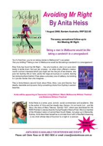 Avoiding Mr Right By Anita Heiss 1 August 2008, Bantam Australia, RRP $23.95 The sassy, sensational follow-up to Not Meeting Mr Right.