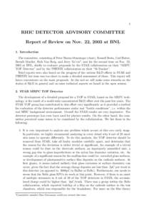 1  RHIC DETECTOR ADVISORY COMMITTEE Report of Review on Nov. 22, 2003 at BNL 1. Introduction The committee, consisting of Peter Braun-Munzinger (chair), Russell Betts, Carl Haber,