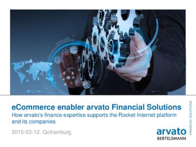 eCommerce enabler arvato Financial Solutions How arvato’s finance expertise supports the Rocket Internet platform and its companies, Gothenburg 1 | arvato Financial Solutions | D-Congress | William Green, Vi