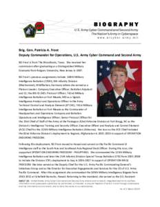 Brig. Gen. Patricia A. Frost Deputy Commander for Operations, U.S. Army Cyber Command and Second Army BG Frost is from The Woodlands, Texas. She received her commission after graduating as a Distinguished Military Gradua