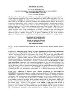 NOTICE OF HEARING STATE OF NEW MEXICO ENERGY, MINERALS AND NATURAL RESOURCES DEPARTMENT OIL CONSERVATION DIVISION SANTA FE, NEW MEXICO The State of New Mexico through its Oil Conservation Division hereby gives notice pur