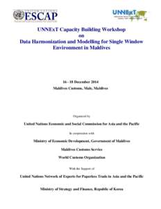 UNNExT Capacity Building Workshop on Data Harmonization and Modelling for Single Window Environment in MaldivesDecember 2014