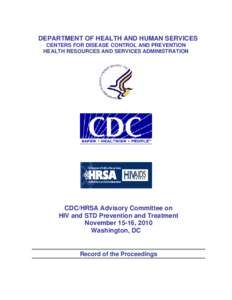 DEPARTMENT OF HEALTH AND HUMAN SERVICES CENTERS FOR DISEASE CONTROL AND PREVENTION HEALTH RESOURCES AND SERVICES ADMINISTRATION CDC/HRSA Advisory Committee on HIV and STD Prevention and Treatment