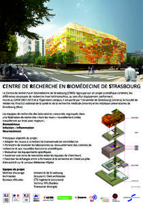 CENTRE DE RECHERCHE EN BIOMÉDECINE DE STRASBOURG Le Centre de recherche en biomédecine de Strasbourg (CRBS) regroupe sur un projet scientifique cohérent, les différentes structures de recherche Inserm/Unistra/Hus, au