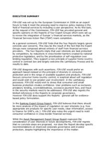 EXECUTIVE SUMMARY FIN-USE was set-up by the European Commission in 2004 as an expert forum to help it meet the pressing need to improve policy-making in the field of financial services by including a user perspective. As