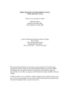 RISKY PENSIONS AND HOUSEHOLD SAVING OVER THE LIFE CYCLE David A. Love and Paul A. Smith CRR WP[removed]Released: December 2008