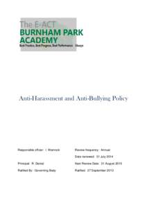 Anti-Harassment and Anti-Bullying Policy  Responsible officer: I. Warnock Review frequency: Annual Date reviewed: 31 July 2014