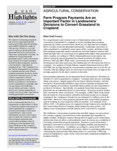 GAO[removed]Highlights, AGRICULTURAL CONSERVATION: Farm Program Payments Are an Important Factor in Landowners' Decisions to Convert Grassland to Cropland