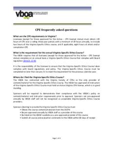 CPE frequently asked questions What are the CPE requirements in Virginia? Licensees (except for those approved for the Active – CPE Exempt status) must obtain 120 hours of CPE over a rolling three-year period, with a m