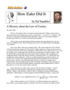 How Euler Did It by Ed Sandifer A Mystery about the Law of Cosines December, 2004 The Law of Cosines has been in newspapers and magazines lately. Perhaps you have seen an advertisement that reads “Margaret needs to kno