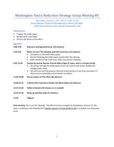 Washington Toxics Reduction Strategy Group Meeting #5 Thursday, January 10 t h , 2013, 9:00-12:30 Weyerhaeuser Corporate Headquarters, Room CH4 NW2, 33663 Weyerhaeuser Way South, Federal Way, WA  Objectives