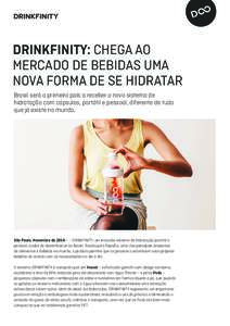 DRINKFINITY: CHEGA AO MERCADO DE BEBIDAS UMA NOVA FORMA DE SE HIDRATAR Brasil será o primeiro país a receber o novo sistema de hidratação com cápsulas, portátil e pessoal, diferente de tudo que já existe no mundo.