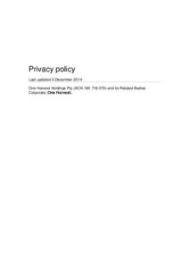 Privacy policy Last updated 5 December 2014 One Harvest Holdings Pty (ACN[removed]and its Related Bodies Corporate (One Harvest).  In this Privacy Policy, the expressions “One Harvest”, 