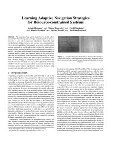 Learning Adaptive Navigation Strategies for Resource-constrained Systems Armin Hornung1 and Maren Bennewitz1 and Cyrill Stachniss1 and Hauke Strasdat2 and Stefan Oßwald1 and Wolfram Burgard1 Abstract. The majority of na