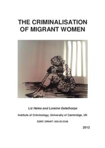 THE CRIMINALISATION OF MIGRANT WOMEN Liz Hales and Loraine Gelsthorpe Institute of Criminology, University of Cambridge, UK ESRC GRANT: [removed]