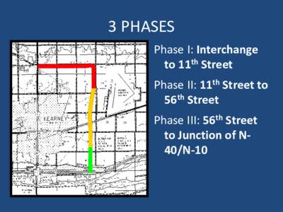 3 PHASES Phase I: Interchange to 11th Street Phase II: 11th Street to 56th Street Phase III: 56th Street