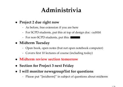 Administrivia • Project 2 due right now - As before, free extension if you are here - For SCPD students, put this at top of design doc: caf656 - For non-SCPD students, put this: