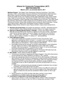 Alliance for Community Transportation (ACT) MEETING MINUTES March 2, 2011, as corrected April 6, 2011 Members Present: Scott Bogle, Chair (Rockingham Planning Commission); Carol Gulla, Secretary (TASC); Linda Howard, Exe
