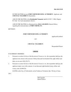 File #[removed]IN THE MATTER between FORT SMITH HOUSING AUTHORITY, Applicant, and CRYSTAL VILLEBRUN, Respondent; AND IN THE MATTER of the Residential Tenancies Act R.S.N.W.T. 1988, Chapter R-5 (the 