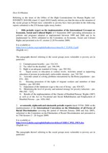 Dear Sir/Madam, Referring to the letter of the Office of the High Commissioner for Human Rights (ref. POVERTY 2010 ER) dated 12 April 2010 I kindly inform you that the data on the situation of the social groups in Poland