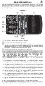 ECHO MACHINE EM600 Thank you for showing your confidence in us by purchasing the BEHRINGER ECHO MACHINE EM600. This ultimate stereo Echo Modeler delivers the whole range of analog, tape and digital delay effects. Create 