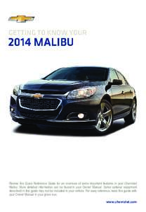 Review this Quick Reference Guide for an overview of some important features in your Chevrolet Malibu. More detailed information can be found in your Owner Manual. Some optional equipment described in this guide may not 