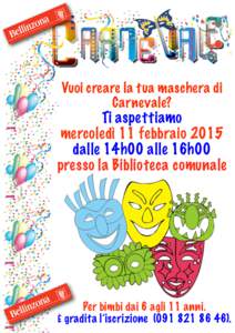 Vuoi creare la tua maschera di Carnevale? Ti aspettiamo mercoledì 11 febbraio 2015 dalle 14h00 alle 16h00