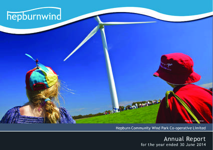 Photo by Karl von Moller  Hepburn Community Wind Park Co!operative Limited Annual Report