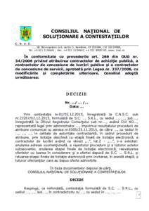 CONSILIUL NAŢIONAL DE SOLUŢIONARE A CONTESTAŢIILOR C. N. S. C. ..., Str.Stavropoleos nr.6, sector 3, România, CP, CIF, Tel. +, Fax. +, +, www. cnsc.ro