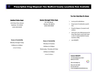 Prescription Drug Disposal—Two Bedford County Locations Now Available  You Can Help Stop Rx Abuse Bedford Police Dept. 244 West Penn Street Bedford, PA 15522