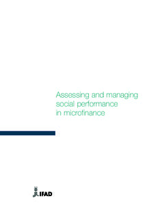 Assessing and managing social performance in microfinance This document has been developed by IFAD, with significant input and support from Anton Simanowitz. It draws heavily on the work of