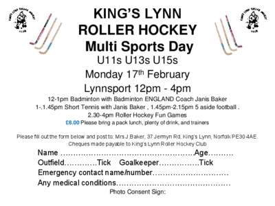 KING’S LYNN ROLLER HOCKEY Multi Sports Day U11s U13s U15s Monday 17th February Lynnsport 12pm - 4pm