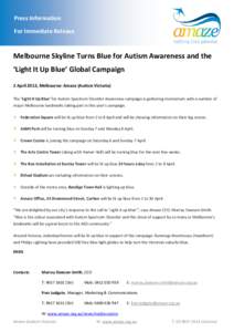 Press Information For Immediate Release Melbourne Skyline Turns Blue for Autism Awareness and the ‘Light It Up Blue’ Global Campaign 2 April 2013, Melbourne: Amaze (Autism Victoria)