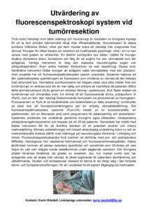 Utvärdering av fluorescenspektroskopi system vid tumörresektion Trots stora framsteg inom både radiologi och neurokirurgi är resultaten av kirurgiska ingrepp för att ta bort primära hjärntumörer långt ifrån til