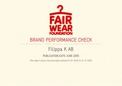 BRAND PERFORMANCE CHECK Filippa K AB PUBLICATION DATE: JUNE 2015 this report covers the evaluation periodto  ABOUT THE BRAND PERFORMANCE CHECK