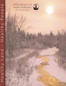 Healthy Land - Healthy People  Athabasca Health Authority 09 | annual report
