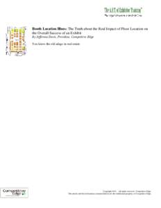 Booth Location Blues: The Truth about the Real Impact of Floor Location on the Overall Success of an Exhibit By Jefferson Davis, President, Competitive Edge You know the old adage in real estate…. location, location, l