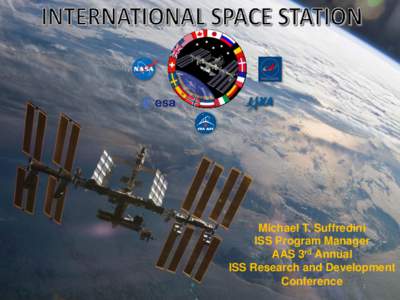 Michael T. Suffredini ISS Program Manager AAS 3rd Annual ISS Research and Development Conference 1