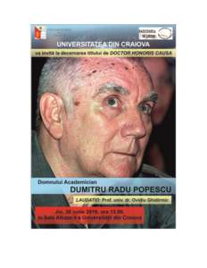 Acad. Dumitru Radu Popescu – Doctor Honoris Causa al Universităţii din Craiova  Universitatea din Craiova, la propunerea Facultăţii de Litere, va decerna titlul de Doctor Honoris Causa domnului academician Dumitru