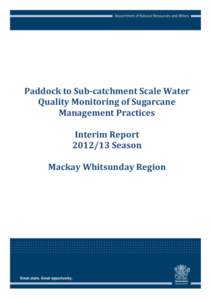 Paddock to Sub-catchment Scale Water Quality Monitoring of Sugarcane Management Practices Interim Report[removed]Season Mackay Whitsunday Region