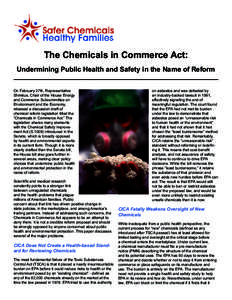 The Chemicals in Commerce Act: Undermining Public Health and Safety in the Name of Reform On February 27th, Representative Shimkus, Chair of the House Energy and Commerce Subcommittee on Environment and the Economy,