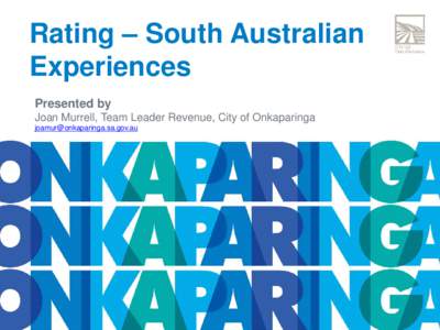 Rating – South Australian Experiences Presented by Joan Murrell, Team Leader Revenue, City of Onkaparinga [removed]