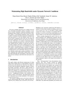 Maintaining High Bandwidth under Dynamic Network Conditions Dejan Kosti´c, Ryan Braud, Charles Killian, Erik Vandekieft, James W. Anderson, Alex C. Snoeren and Amin Vahdat ∗ Department of Computer Science and Engineer