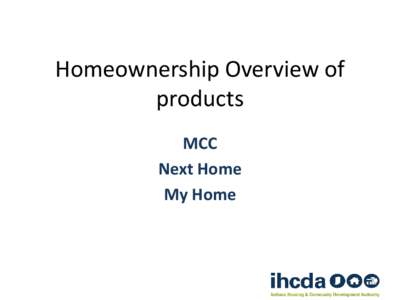 Homeownership Opportunities Overview of products