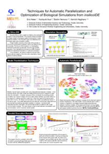 Techniques for Automatic Parallelization and Optimization of Biological Simulations from insilicoIDE Eric Heien 1, Yoshiyuki Asai 3, Taishin Nomura 2,3, Kenichi Hagihara 1,3 1: Graduate School of Information Science and 